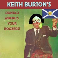 Keith Burton - Donald Where's Your Boozers?
