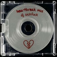 DJ Sickfuck - heartbreak mix