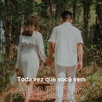 AL Music - Toda vez que você vem