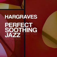 Hargraves - Perfect Soothing Jazz