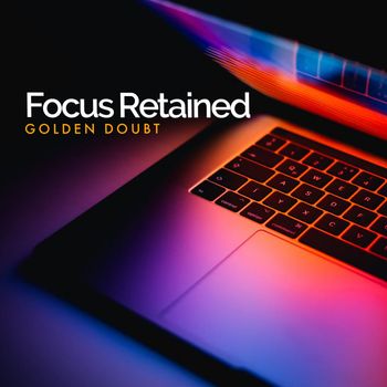Golden Doubt - Focus Retained