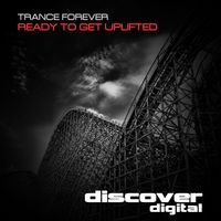 Trance Forever - Ready to Get Uplifted