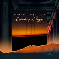 Provisional Map - Evening Jazz
