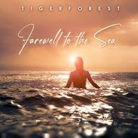 Tigerforest - Farewell To The Sea