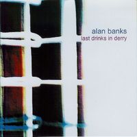 Alan Banks - Last Drinks in Derry