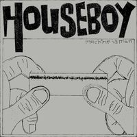 Houseboy - Machine Vs Man (Explicit)
