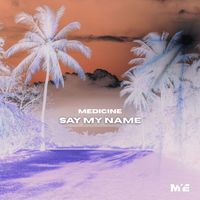 Medicine - Say My Name