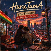 HaruTamA - Kita Berciuman Di Tengah Krisis Nasional