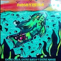 FUEGO Y ESTILO - ENTRE CIELO, ENTRE SUELO Y ENTRE MARES.
