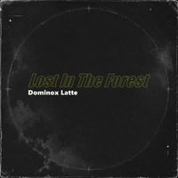Dominox Latte - Lost In The Forest