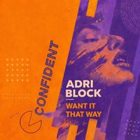 Adri Block - Want It That Way