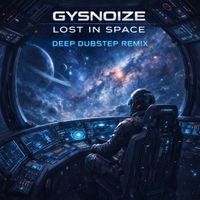GYSNOIZE - Lost in Space (Deep Dubstep Remix)