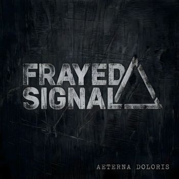 Frayed Signal - Aeterna Doloris (Explicit)