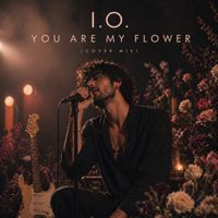I.O. - You Are My Flower (Cover Mix)