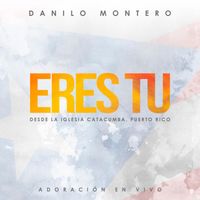 Danilo Montero - Eres Tu (En vivo)