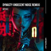 Miyuki - Dynasty (Indecent Noise Remix)