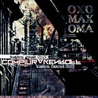 Oxomaxoma - Compiurakenroff. Tuaken Gousk (2015) Tuaken Fakent (2022)
