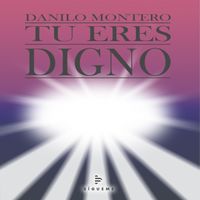 Danilo Montero - Tu Eres Digno