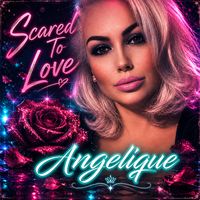 Angelique - Scared To Love
