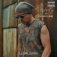 Illegal Zarba - Stoppez la mafia Européenne (Explicit)