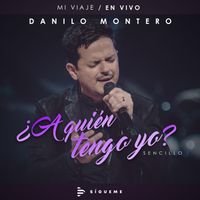 Danilo Montero - ¿A Quién Tengo Yo? (En Vivo)