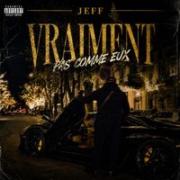 Jeff - Vraiment Pas Comme Eux (Explicit)
