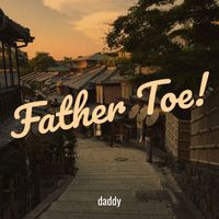 daddy - Father Toe! (Explicit)