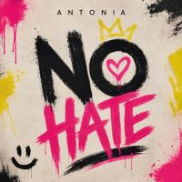 ANTONIA - NO HATE (Explicit)