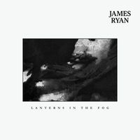 James Ryan - Lanterns in the Fog