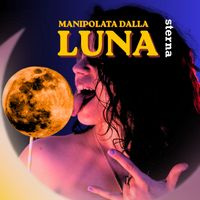 STERNA - Manipolata dalla Luna (Explicit)