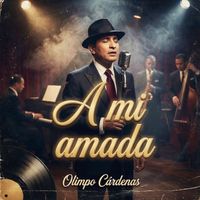 Olimpo Cárdenas - A mi amada