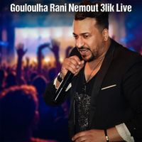 Kader Wahrani - Gouloulha Rani Nemout 3lik (Live)
