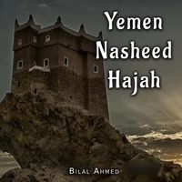 Bilal Ahmed - Yemen Nasheed Hajah
