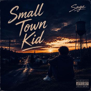 Sage - Small Town Kid (Explicit)
