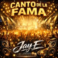 Jay E - Canto De La Fama