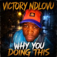 Victory - WHY YOU DOING THIS