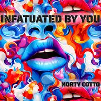 Norty Cotto - Infatuated By You