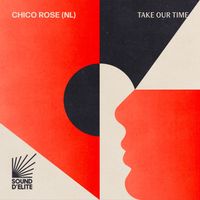 Chico Rose (NL) - Take Our Time