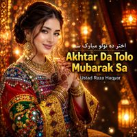 Raza Haqyar - Akhtar Da Tolo Mubarak Sa