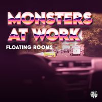 Monsters At Work - Floating Rooms (Original Mix)