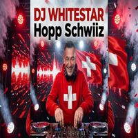 DJ Whitestar - Hopp Schwiiz