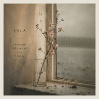 Sola - Through Blossom and Bruise