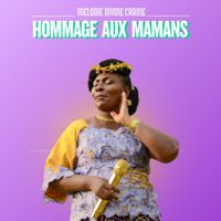 MELODIE DIVINE CARINE - HOMMAGE AUX MAMANS 
