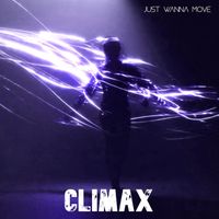 CLIMAX - Just Wanna Move