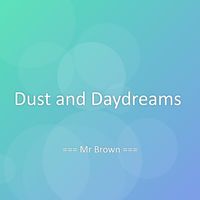 Mr Brown - Dust and Daydreams