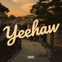 daddy - Yeehaw (Explicit)