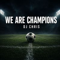 Dj Chris - We are Champions (Explicit)