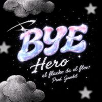 Hero - B Y E