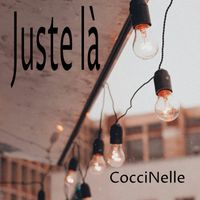 CocciNelle - Juste là
