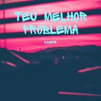 Luks - Teu Melhor Problema